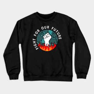 Fight for our future Crewneck Sweatshirt